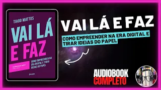 Vai Lá e Faz - Audiobook Completo