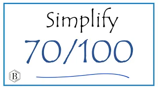 How to Simplify the Fraction 70/100