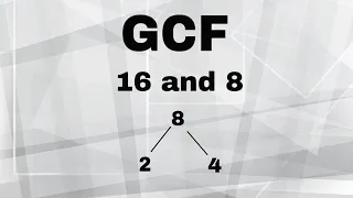 GCF of 16 and 8