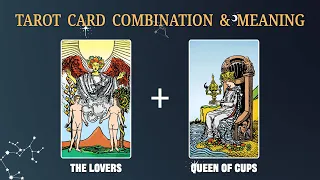 The Lovers & Queen of Cups 💡TAROT CARD COMBINATION AND MEANING