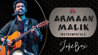 ARMAAN MALIK - Instrumental Jukebox || Hit Songs | Bollywood | Romantic