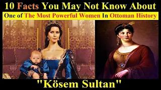 10 Facts You May Not Know About Kosem Sultan | The History Of Kosem Sultan