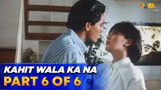 Kahit Wala Ka Na Movie | Part 6 of 6 | Sharon Cuneta, Richard Gomez