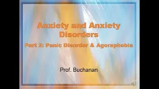 Anxiety Disorders Part 2: Panic Disorder & Agoraphobia with Prof. Buchanan