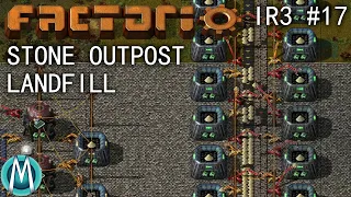 [Factorio] IR3 Ep 17: Stone Outpost & Landfill