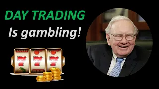 Warren Buffett: Day Trading is gambling!
