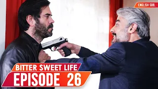 Bitter Sweet Life - Episode 26 (English Subtitles) | Hayat Bazen Tatlidir