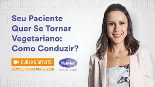 CURSO GRATUITO -  Seu Paciente Quer Se Tornar Vegetariano: Como Conduzir? | Prof. Natalia Casanova