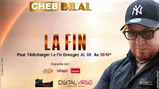 Cheb Bilal -  La Fin  ( Production  2014 ) شاب بلال - النهاية