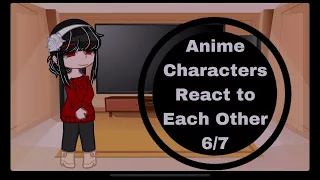 Anime Characters React To Each Other || 6/7 || Yor Forger ||