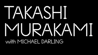 Artist Takashi Murakami and Curator Michael Darling in Conversation