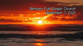 Bethany Full Gospel Church -  Ноябрь 7, 2021 -(2-ой поток) Служения