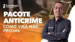 Pacote Anticrime: Como virá nas provas - Prof. Ivan Marques