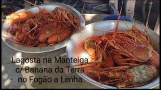 Lagosta na Manteiga c/ Banana da Terra no Fogão a Lenha - Receitas do Chefa