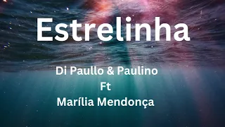 Di Paullo & Paulino Ft  Marília Mendonça Letra da Música Estrelinha