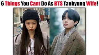 6 Important Things You Cant Do As BTS Taehyung Wife! 😮😱