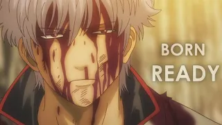 Gintama 「 AMV 」 Born Ready || Shogun Assassination Arc