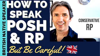 How to Speak POSH & RP English | British Accents (But be Careful!)