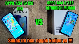 0PPO A54 6/128 YANG LAGI BANYAK BEREDAR MURAH VS OPPO A54 6/128 ORI  . OPPO A54 ORI VS REFURBISH