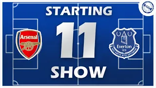 Starting 11 Show | Arsenal v Everton