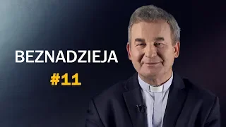 Jak odzyskać nadzieję w chwili beznadziei? - ks. Marek Dziewiecki [#11]