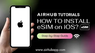 AirHub's Ultimate Guide: How to Install eSIM on iOS Devices | Step-by-Step Tutorial