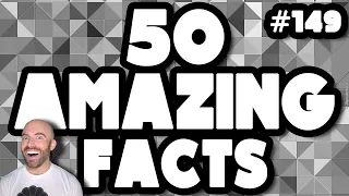 50 AMAZING Facts to Blow Your Mind! 149