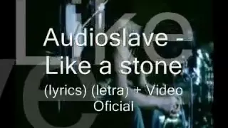 Like a stone - Audiolave , (lyrics , Letra) + Video Oficial