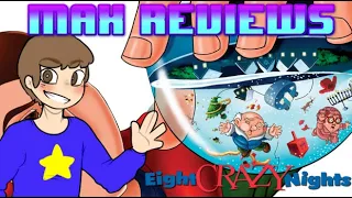 MAX REVIEWS - Eight Crazy Nights