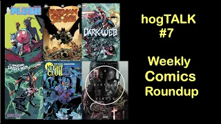 hogTALK #7 - Weekly Comic Reviews