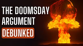 The Doomsday Argument Refuted - The Doomsday Argument Easily Explained & Why It's Probably Wrong