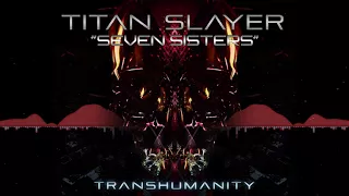 Titan Slayer - Seven Sisters
