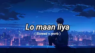 lo maan liya ( slowed + revrb ) #viral #trending #lofi#abhishekmalhan