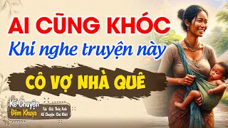 Truyện hay tâm sự thầm kín "CÔ VỢ NHÀ QUÊ" | Đêm Khuya Khó Ngủ #demkhuyakhongu