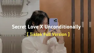 Secret Love X Unconditionally Full Lyrics (Tiktok Full Version) | Lyrics