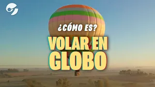 ¿CÓMO ES? | VOLAR EN GLOBO AEROSTÁTICO