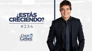 Dante Gebel #234 | ¿Estás creciendo?