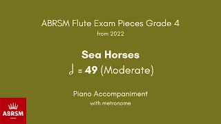 ABRSM Flute Grade 4 from 2022, Sea Horses 49 (Moderate) Piano Accompaniment with metronome