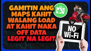 PAANO GAMITIN ANG GOOGLE MAPS KAHIT WALANG LOAD O OFFLINE?