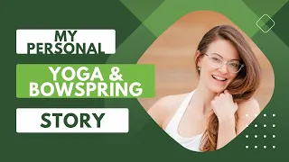 My Personal Yoga & Bowspring Story