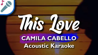 Camila Cabello - This Love - Karaoke Instrumental (Acoustic)