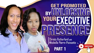 E71 - Get Promoted by Unlocking Your Executive Presence Part 1