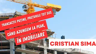 Imobiliarele, în România | Tranzacții puține, ofertă mare | Când ajungem la peak | Cristian Sima