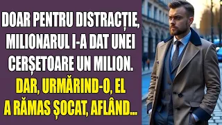 Doar pentru distracție, milionarul i-a dat unei cerșetoare un milion. Dar, urmărind-o, el a rămas...