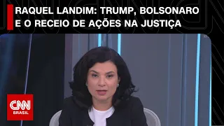Raquel Landim: Trump, Bolsonaro e o receito de ações na Justiça | WW