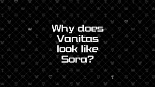 Why does Vanitas look like Sora?