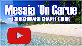 Mesaia 'On Garue by Churchward Chapel Choir | Fiji | Rotuma | Skillzfj