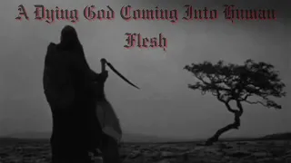 A Dying God Coming Into Human Flesh(Cover)