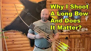 Why I Shoot A Long Bow And Does It Matter