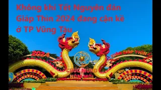 Không khí Tết Nguyên đán Giáp Thìn 2024 đang cận kề ở TP Vũng Tàu